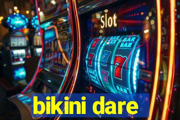 bikini dare